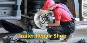 Trailer Repair Shop