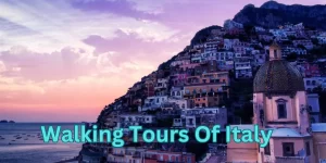 Walking Tours Of Italy