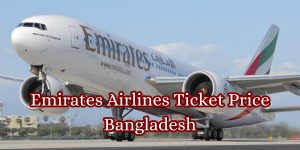 Emirates Airlines Ticket Price Bangladesh