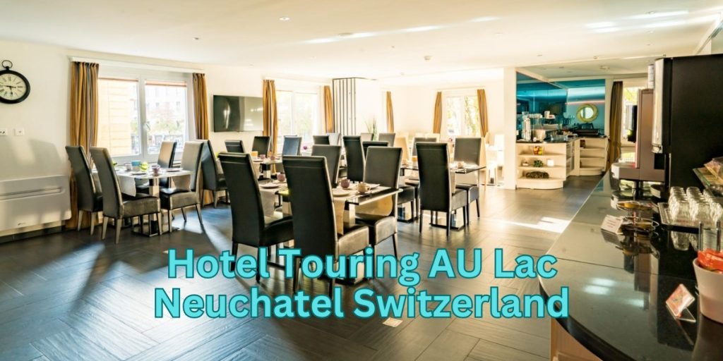 Hotel Touring AU Lac Neuchatel Switzerland