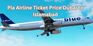 Pia Airline Ticket Price Dubai to Islamabad