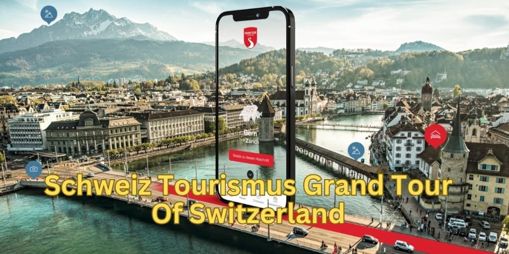 Schweiz Tourismus Grand Tour Of Switzerland