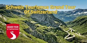 Schweiz Tourismus Grand Tour Of Switzerland