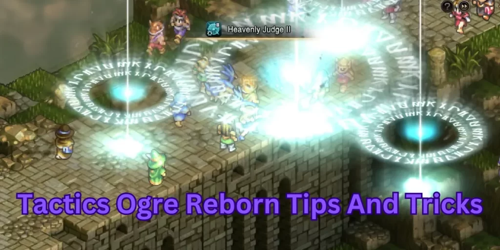 Tactics Ogre Reborn Tips And Tricks