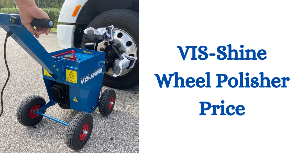 VIS-Shine Wheel Polisher Price