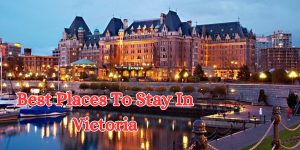 best places to stay in victoria