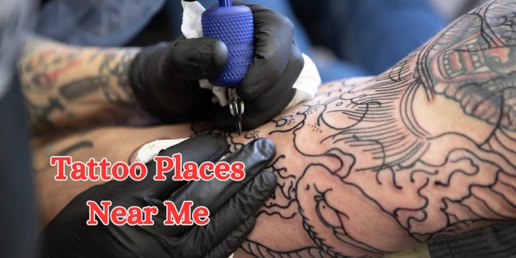 Tattoo Places Near Me