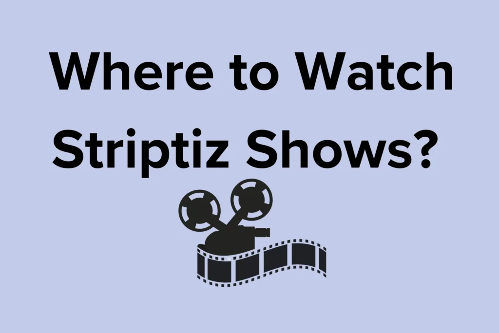 Where to Watch Striptiz Shows